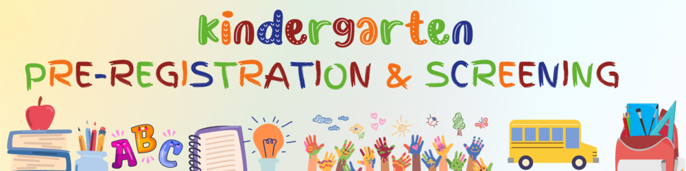 Kindergarten Pre-Registration & Screening
